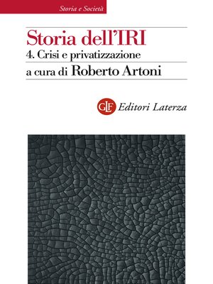 cover image of Storia dell'IRI. 4. Crisi e privatizzazione